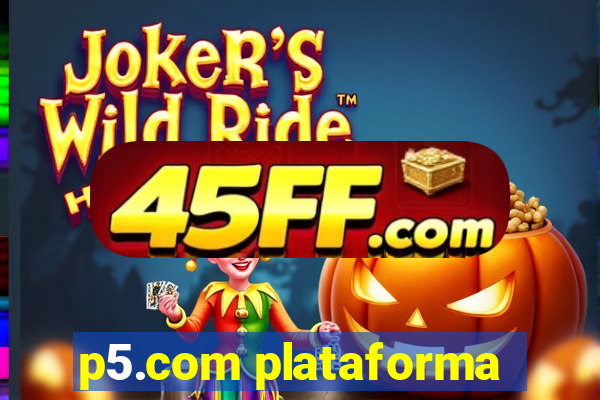 p5.com plataforma